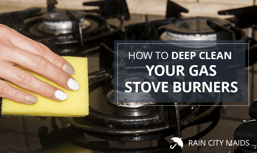 img Rain City Maids How to Deep Clean Your Gas Stove Burners