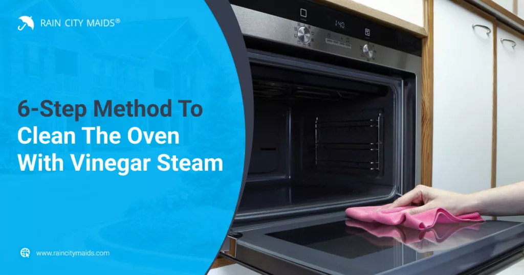 6-Step Method To Clean The Oven With Vinegar Steam