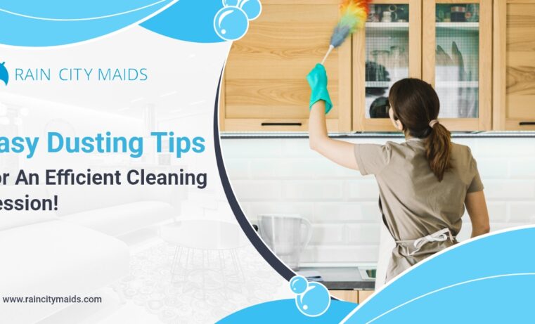 Rain City Maids: 7 Easy Dusting Tips for an Efficient Clean