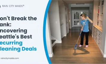 Don't Break the Bank: Uncovering Seattle's Best Recurring Cleaning Deals
